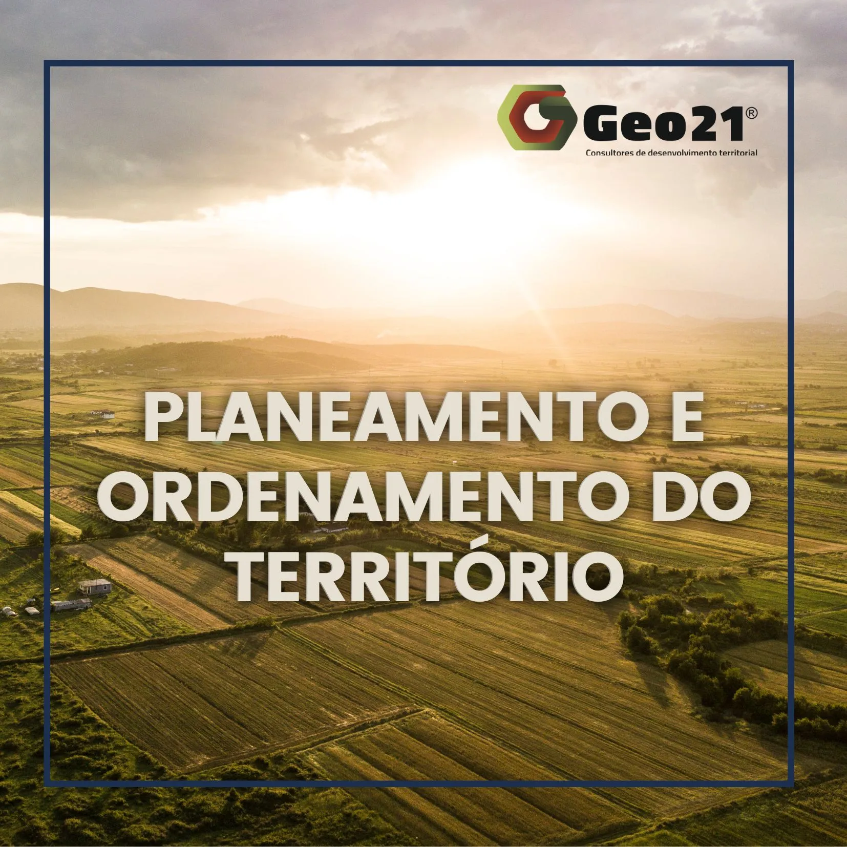 Planeamento e Ordenamento do Território: estratégias que estruturam o futuro