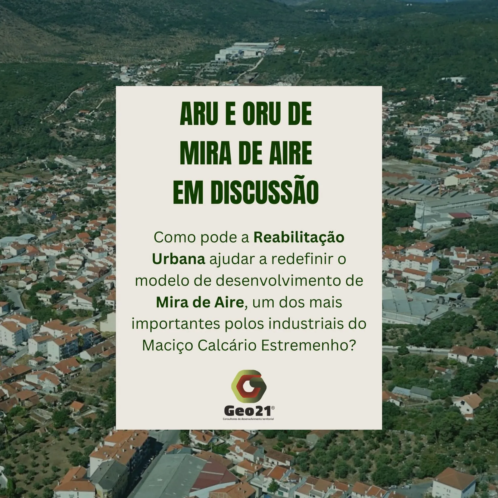 Como pode a Reabilitação Urbana ajudar a redefinir o modelo de desenvolvimento de Mira de Aire, um dos mais importantes polos industriais do Maciço Calcário Estremenho?